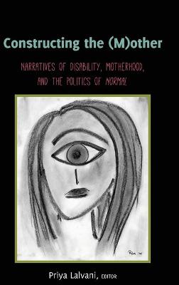 Constructing the (M)other: Narratives of Disability, Motherhood, and the Politics of «Normal» New edition