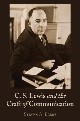C. S. Lewis and the Craft of Communication New edition