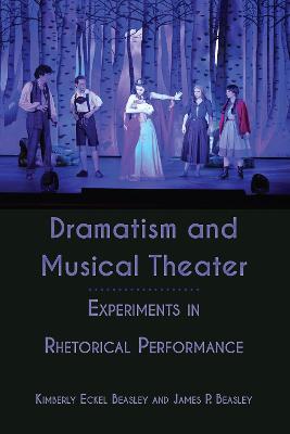 Dramatism and Musical Theater: Experiments in Rhetorical Performance New edition