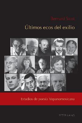 Ãšltimos ecos del exilio: Estudios de poesia hispanomexicana