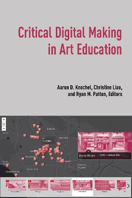 Critical Digital Making in Art Education New edition