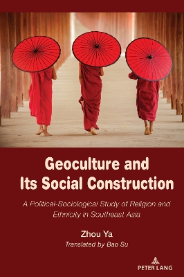 Geoculture and Its Social Construction: A Political-Sociological Study of Religion and Ethnicity in Southeast Asia