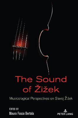 Sound of Zizek: Musicological Perspectives on Slavoj Zizek