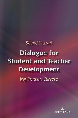 Dialogue for Student and Teacher Development: My Persian Currere New edition