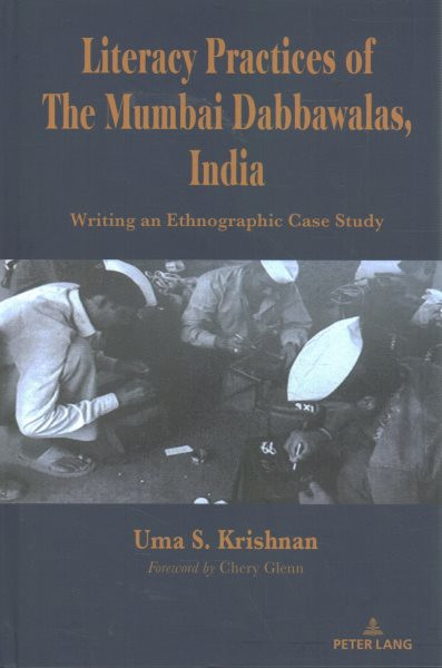 Literacy Practices of The Mumbai Dabbawalas, India: Writing an Ethnographic Case Study New edition
