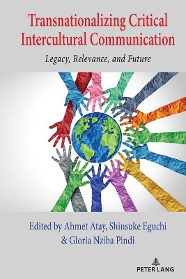 Transnationalizing Critical Intercultural Communication: Legacy, Relevance, and Future New edition