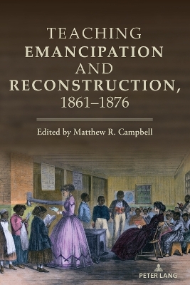 Teaching Emancipation and Reconstruction, 1861-1876 New edition
