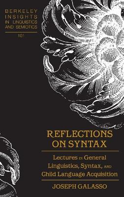 Reflections on Syntax: Lectures in General Linguistics, Syntax, and Child Language Acquisition New edition