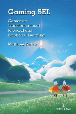 Gaming SEL: Games as Transformational to Social and Emotional Learning New edition
