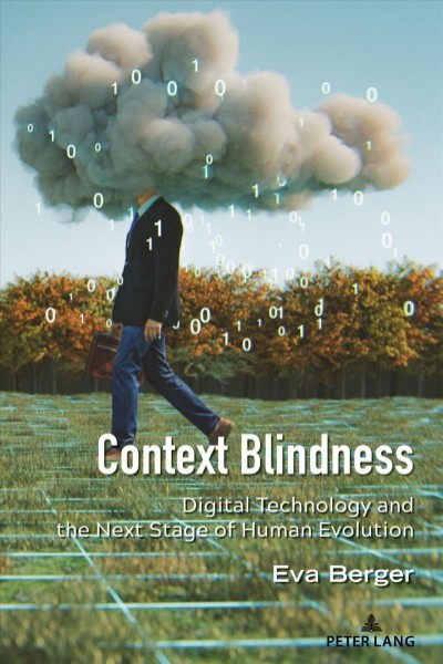 Context Blindness: Digital Technology and the Next Stage of Human Evolution