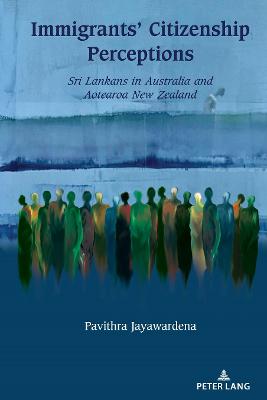 Immigrants' Citizenship Perceptions: Sri Lankans in Australia and Aotearoa New Zealand