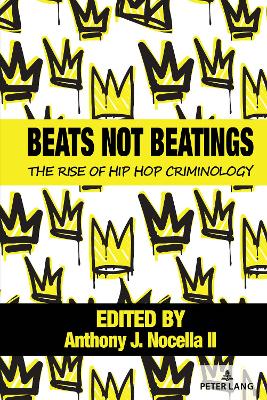 Beats Not Beatings: The Rise of Hip Hop Criminology New edition