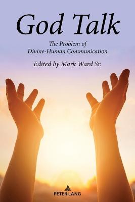 God Talk: The Problem of Divine-Human Communication New edition