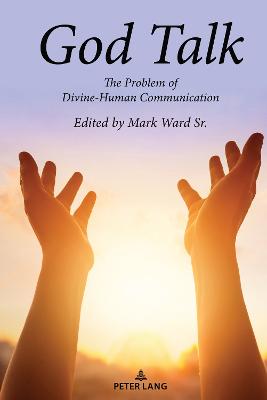 God Talk: The Problem of Divine-Human Communication New edition