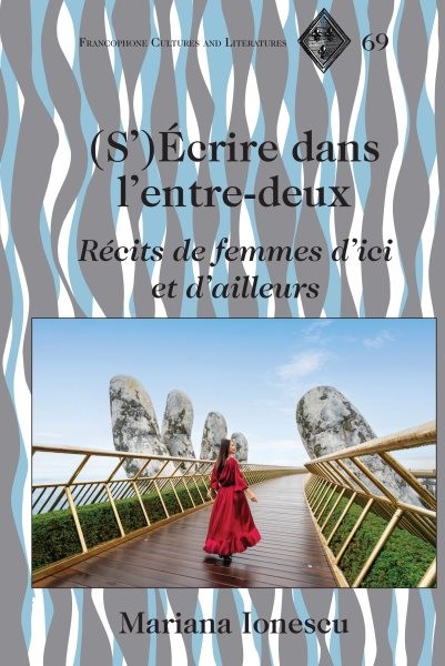 (Sâ€™)Ã‰crire dans lâ€™entre-deux: Recits de femmes d'ici et d'ailleurs