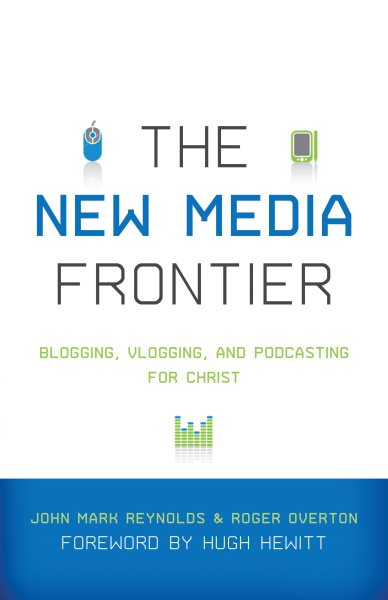 New Media Frontier (Foreword by Hugh Hewitt)