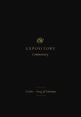ESV Expository Commentary: PsalmsSong of Solomon (Volume 5)