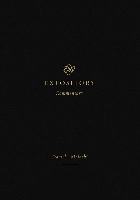 ESV Expository Commentary: DanielMalachi (Volume 7)