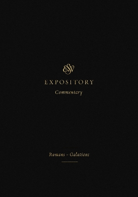 ESV Expository Commentary: RomansGalatians (Volume 10)