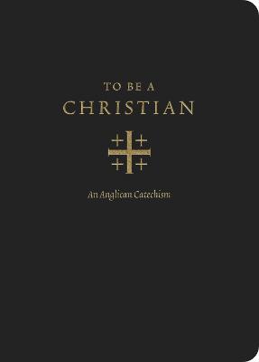To Be a Christian: An Anglican Catechism