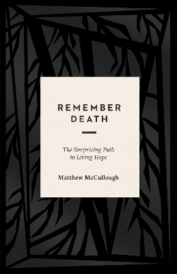 Remember Death: The Surprising Path to Living Hope
