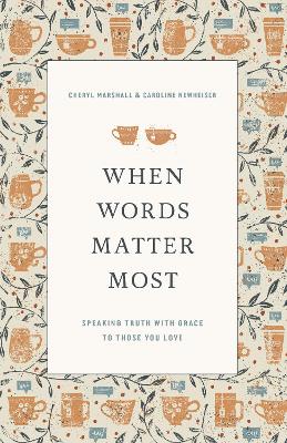 When Words Matter Most: Speaking Truth with Grace to Those You Love