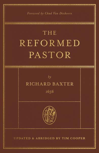 Reformed Pastor (Foreword by Chad Van Dixhoorn)
