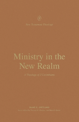 Ministry in the New Realm: A Theology of 2 Corinthians