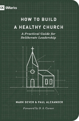 How to Build a Healthy Church: A Practical Guide for Deliberate Leadership (Second Edition) 2nd Revised edition