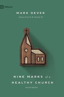 Nine Marks of a Healthy Church 4th Revised edition