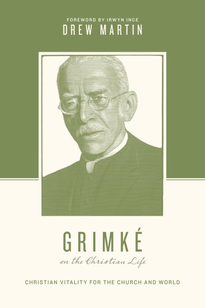 Grimkae on the Christian Life: Christian Vitality for the Church and World