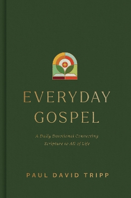 Everyday Gospel: A Daily Devotional Connecting Scripture to All of Life