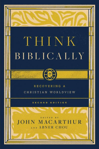 Think Biblically: Recovering a Christian Worldview