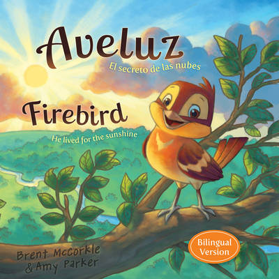 Aveluz / Firebird (Bilingual): El secreto de las nubes / He Lived for the Sunshine