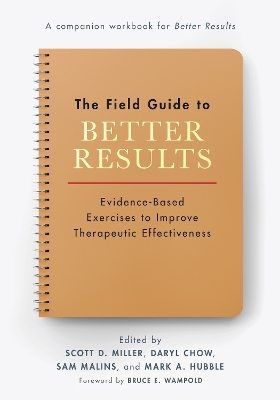 Field Guide to Better Results: Evidence-Based Exercises to Improve Therapeutic Effectiveness