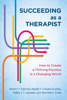 Succeeding As a Therapist: How to Create a Thriving Practice in a Changing World