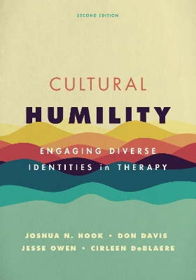 Cultural Humility: Engaging Diverse Identities in Therapy Second Edition