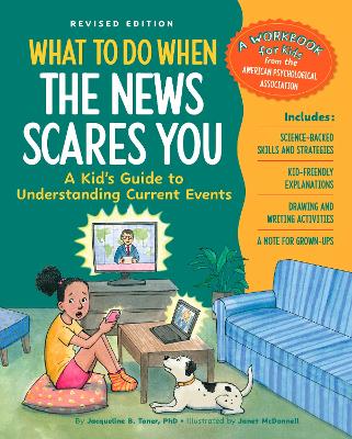 What to Do When the News Scares You, Revised Edition: A Kid's Guide to Understanding Current Events Revised edition