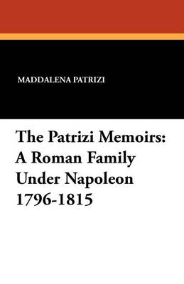 Patrizi Memoirs: A Roman Family Under Napoleon 1796-1815