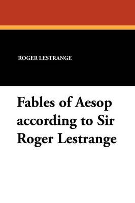 Fables of Aesop According to Sir Roger Lestrange