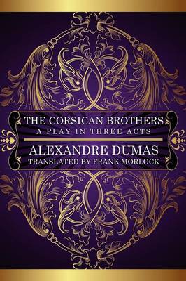Corsican Brothers: A Play in Three Acts