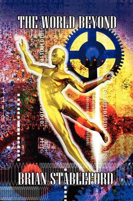 World Beyond: A Sequel to S. Fowler Wright's Classic Science Fiction Novel, The World Below