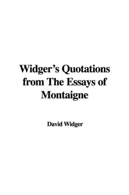 Widger's Quotations from the Essays of Montaigne