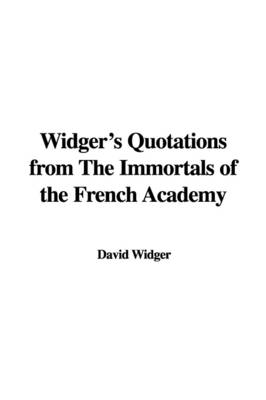 Widger's Quotations from the Immortals of the French Academy