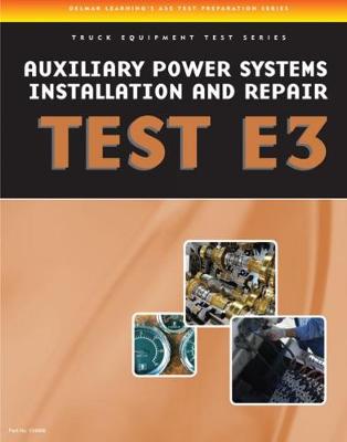 ASE Test Preparation - Auxiliary Power Systems Install and Repair E3 New edition