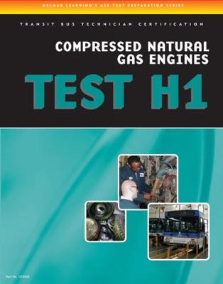 ASE Test Preparation - Transit Bus H1, Compressed Natural Gas New edition