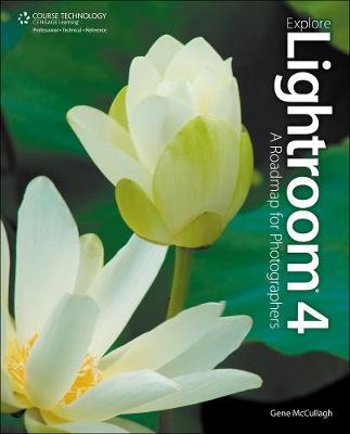 Explore Lightroom 4: A Roadmap for Photographers New edition