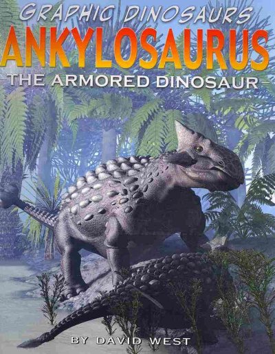 Ankylosaurus: The Armored Dinosaur