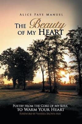Beauty of My Heart: Poetry from the Core of My Soul to Warm Your Heart