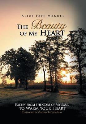 Beauty of My Heart: Poetry from the Core of My Soul to Warm Your Heart